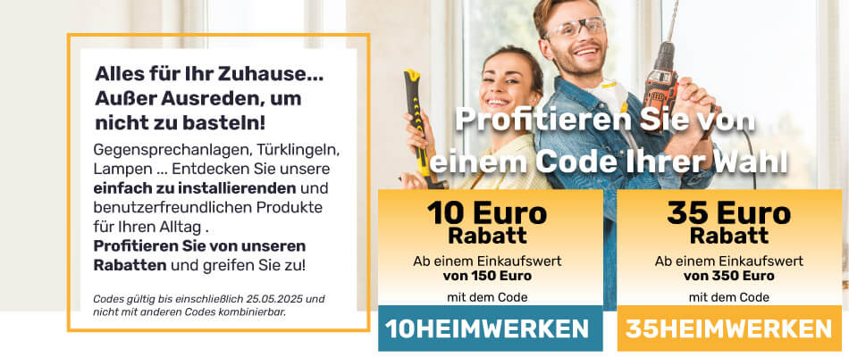 10 Euro Rabatt mit dem Code 10HEIMWERKEN / 35 Euro Rabatt mit dem Code 35HEIMWERKEN