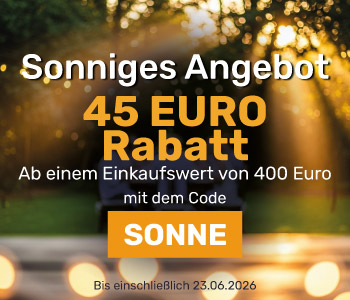 Sonniges Angebot: 45 € Rabatt ab einem Einkaufswert von 400 € mit dem Code SONNE