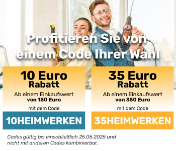 10 Euro Rabatt mit dem Code 10HEIMWERKEN / 35 Euro Rabatt mit dem Code 35HEIMWERKEN