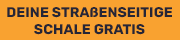 Deine straßenseitige Schale gratis Deine straßenseitige Schale gratis